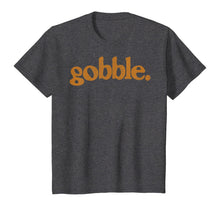 Load image into Gallery viewer, Thanksgiving Gobble T Shirt Funny Turkey Day Gift T-Shirt