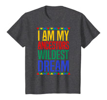 Load image into Gallery viewer, I Am My Ancestors Wildest Dream Black History Month T-Shirt-517358