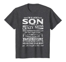 Load image into Gallery viewer, I Am A Lucky Son I Have A Crazy Mom TShirt Gifts T-Shirt