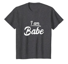 Load image into Gallery viewer, I am Babe Funny Matching Partner T-Shirt Gift