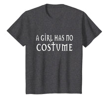 Load image into Gallery viewer, A Girl Has No Costume Halloween T Shirt