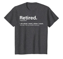 Load image into Gallery viewer, Retired Definition T-Shirt, Funny Retirement Gag Gifts