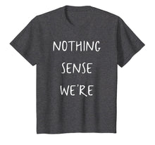 Load image into Gallery viewer, Nothing makes sense when we're apart shirts for couples
