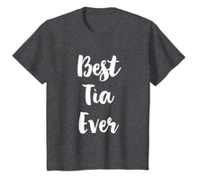 Load image into Gallery viewer, Best Tia Ever Cute Gift T-Shirt