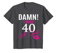 Load image into Gallery viewer, Damn, I Make 40 Look Good Funny 40th Birthday Tshirt