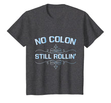 Load image into Gallery viewer, Colon Cancer No Colon Still Rollin T-Shirt