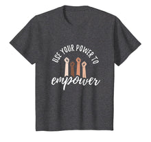 Load image into Gallery viewer, Use your power to empower shirt