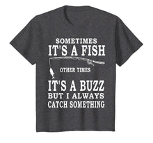 Load image into Gallery viewer, Funny Fishing Shirt Sometimes It's A Fish Fishing T-shirt
