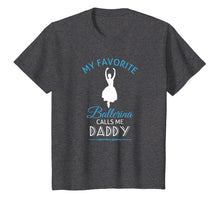 Load image into Gallery viewer, Ballet Daddy T Shirt Ballerina Dance Recital Tee