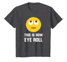 Load image into Gallery viewer, Funny This Is How Eye Roll Emoji Pun T-Shirt Rolling Eyes