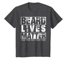 Load image into Gallery viewer, Beard Lives Matter Funny Gift Beard Lover Shirt