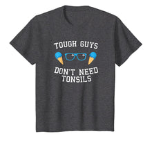 Load image into Gallery viewer, funny tonsil removal tough guys don't need tonsils t-shirt