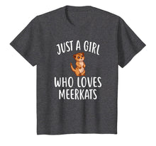 Load image into Gallery viewer, Just A Girl who loves MEERKATS T-Shirt Funny MEERKAT Tee