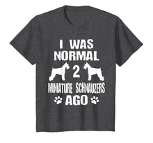 Load image into Gallery viewer, I Was Normal 2 Miniature Schnauzers Ago T-Shirt
