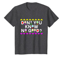 Load image into Gallery viewer, Don't you Know No Good Shirt 90s Style