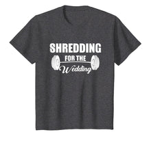 Load image into Gallery viewer, Shredding Sweating Wedding Funny Gym Workout T Shirt