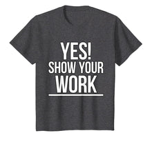 Load image into Gallery viewer, Yes Show Your Work State Test Testing Teacher Shirt Women