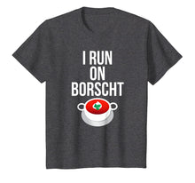 Load image into Gallery viewer, I Run On Borscht Funny Ukrainian Slavic T-shirt