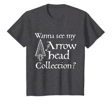 Load image into Gallery viewer, Wanna see my Arrowhead Collection? Arrowhead hunting T-Shirt