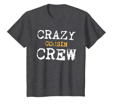 Load image into Gallery viewer, Funny Crazy Cousins T Shirt Cousin Crew Family Reunion Gift