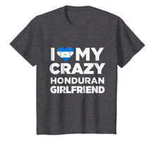 Load image into Gallery viewer, I Love My Crazy Honduran Girlfriend Cute Honduras T-Shirt