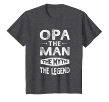 Load image into Gallery viewer, Opa The Man The Myth The Legend Fathers Day Gift Men T-Shirt