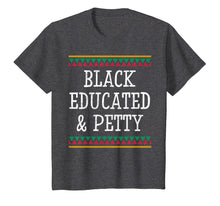 Load image into Gallery viewer, Black History Month T Shirt Educated Petty Gift Women Men