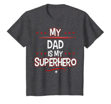 Load image into Gallery viewer, My Dad is My Superhero T-Shirt