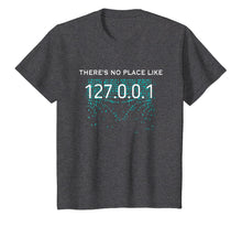 Load image into Gallery viewer, There's No Place like 127.0.0.1 - Funny Computer Shirt