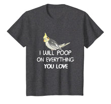 Load image into Gallery viewer, Cockatiel Shirt, I Will Poop on Your Thing Cockatiel T Shirt