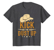 Load image into Gallery viewer, Kick The Dust Up Cowboy Cowgirl Country Guy Western T Shirt