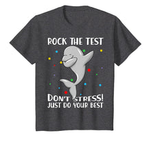 Load image into Gallery viewer, Rock The Test Don't Stress Just Do Your Best Dolphin Tshirt