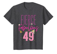 Load image into Gallery viewer, Fierce Fabulous & 49 49th Birthday Shirt Women Gift