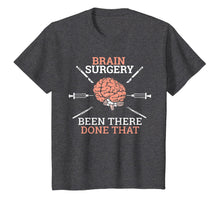 Load image into Gallery viewer, Brain Surgery Neurosurgery Patient Tshirt - Funny Surgeon