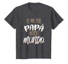 Load image into Gallery viewer, El Mejor Papa Del Mundo Camisa Dia del Padre Ropa