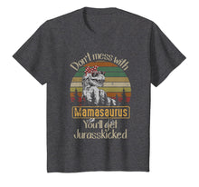Load image into Gallery viewer, Don't Mess With Mamasaurus You'll Get Jurasskicked TShirt
