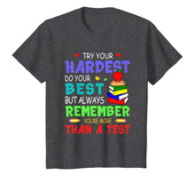 Load image into Gallery viewer, Try Your Hardest Do Your Best but Always Remember T Shirt