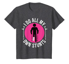 Load image into Gallery viewer, Broken Leg I Do All My Own Stunts Get Well Soon T-Shirt Gift