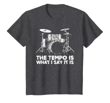 Load image into Gallery viewer, The Tempo is What I Say It Is Funny Drummer Humor T-Shirt