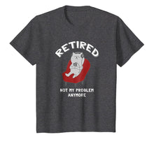 Load image into Gallery viewer, Funny Retirement Party Shirt Retired Not My Problem Anymore