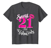 Load image into Gallery viewer, Sassy and Fabulous at 21 year old Funny 21st Birthday Tshirt