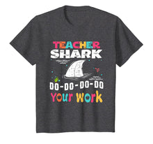 Load image into Gallery viewer, Teacher Shark Doo Doo Doo Your Work Funny Gift T Shirt