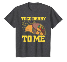 Load image into Gallery viewer, Taco Derby To Me Shirt Cinco De Mayo Kentucky Horse Race