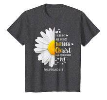 Load image into Gallery viewer, I Can Do All Things Through Christ Who Strengthens Me Tshirt