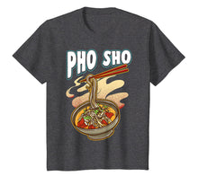 Load image into Gallery viewer, Pho Sho Vietnamese Noodles Soup Bowl T Shirt Rice Pun Gift