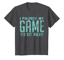 Load image into Gallery viewer, I Paused My Game to be Here Video Gamer Old Retro T-Shirt