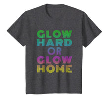 Load image into Gallery viewer, Glow Hard Or Glow Home T-Shirt 70s 80s Shirt