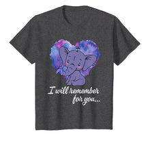 Load image into Gallery viewer, I Will Remember For You Elephant Alzheimers Awareness Tshirt
