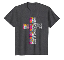 Load image into Gallery viewer, All I Need Today Is A Little Bit Of Quilting Shirt