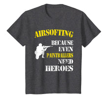 Load image into Gallery viewer, Airsofting Shirt Because Even Paintballers Need Heroes